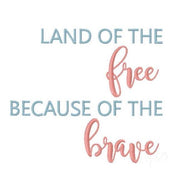 Land of the Free Because of the Brave Embroidery Design